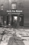 Jack the Ripper: A Confession