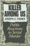 Killer Among Us:  Public Reactions to Serial Murder
