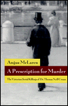 Prescription for Murder: The Victorian Serial Killings of Dr. Thomas Neill Cream